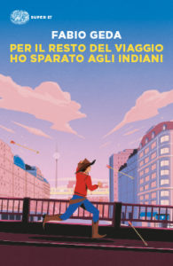 Copertina del libro Per il resto del viaggio ho sparato agli indiani di Fabio Geda