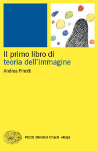 Copertina del libro Il primo libro di teoria dell’immagine di Andrea Pinotti