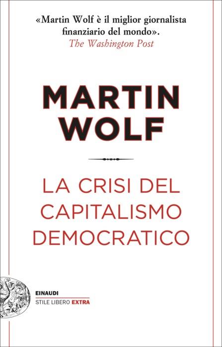 Copertina del libro La crisi del capitalismo democratico di Martin Wolf