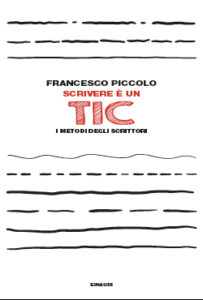 Copertina del libro Scrivere è un tic di Francesco Piccolo