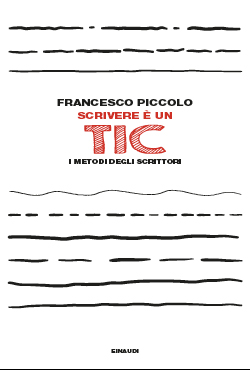 Copertina del libro Scrivere è un tic di Francesco Piccolo