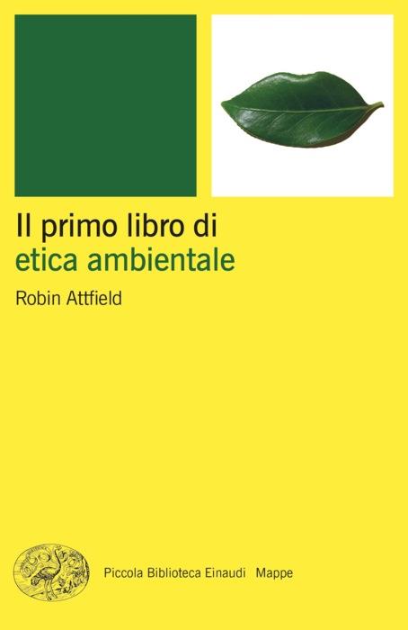 Copertina del libro Il primo libro di etica ambientale di Robin Attfield