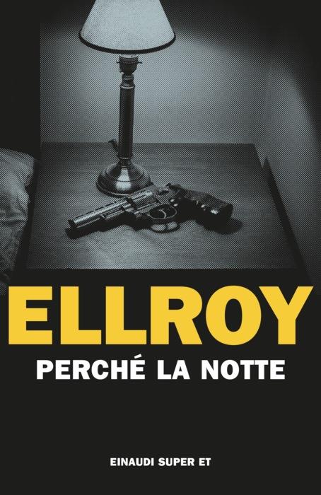 Copertina del libro Perché la notte di James Ellroy