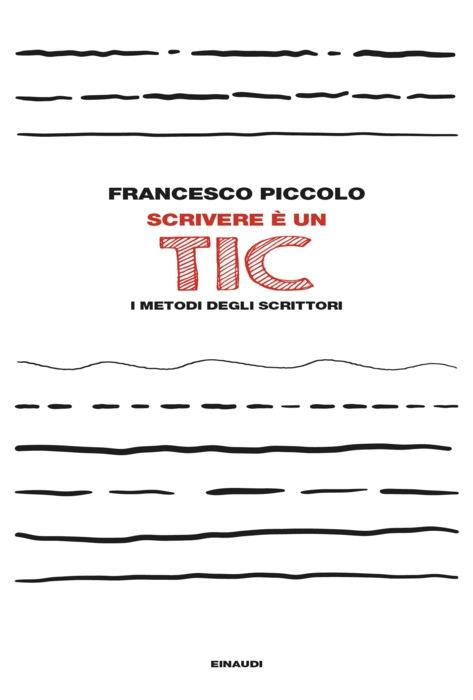 Copertina del libro Scrivere è un tic di Francesco Piccolo