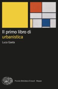 Copertina del libro Il primo libro di urbanistica di Luca Gaeta