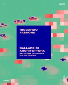 Copertina del libro Ballare di architettura di Riccardo Fassone