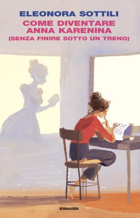 Copertina del libro Come diventare Anna Karenina di Eleonora Sottili