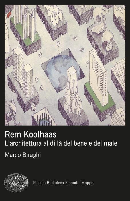 Copertina del libro Rem Koolhaas di Marco Biraghi