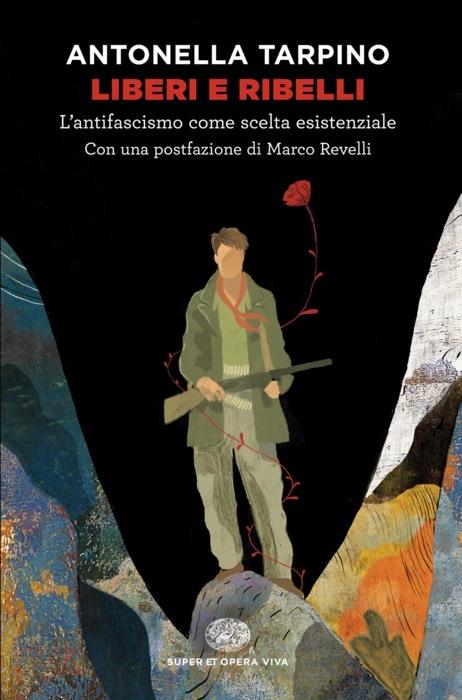 Copertina del libro Liberi e ribelli di Antonella Tarpino