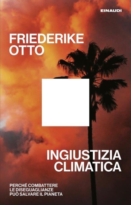 Copertina del libro Ingiustizia climatica di Friederike Otto