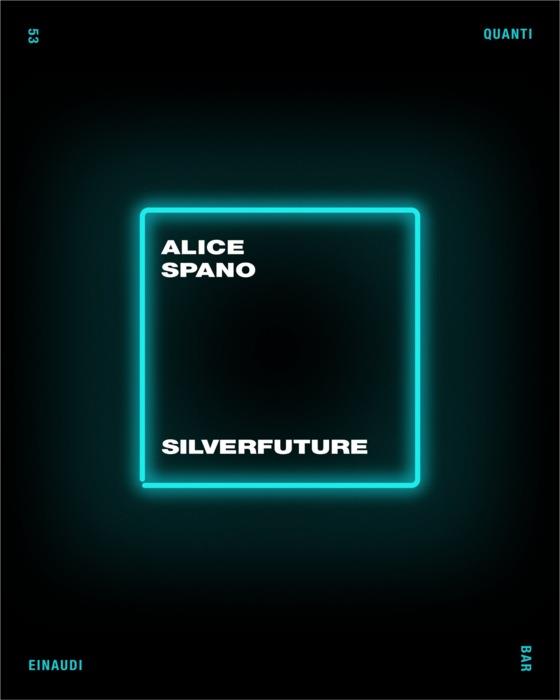 Copertina del libro Silverfuture di Alice Spano
